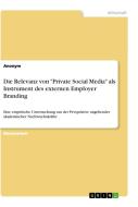 Die Relevanz von "Private Social Media" als Instrument des externen Employer Branding di Anonym edito da GRIN Verlag