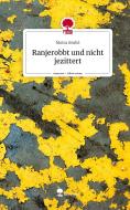 Ranjerobbt und nicht jezittert. Life is a Story - story.one di Moira Grohé edito da story.one publishing