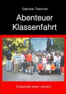 Abenteuer Klassenfahrt di Gabriele Teschner edito da Books on Demand
