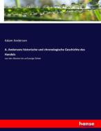 A. Andersons historische und chronologische Geschichte des Handels di Adam Anderson edito da hansebooks
