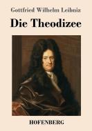 Die Theodizee di Gottfried Wilhelm Leibniz edito da Hofenberg