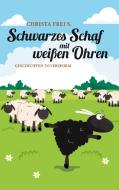 Schwarzes Schaf mit weißen Ohren di Christa Frei S. edito da Books on Demand