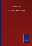 A Text-Book of Geology di James D. Dana edito da Salzwasser-Verlag GmbH