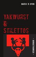 Yakwurst und Stilettos di Marco di Nyon edito da Books on Demand