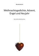 Weihnachtsgedichte, Advent, Engel und Neujahr di Nicole Sunitsch edito da Books on Demand