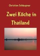 Zwei Köche in Thailand di Christian Schleupner edito da Books on Demand