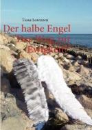 Der halbe Engel Band 2 Der Weg zur Ewigkeit! di Tessa Lorenzen edito da Books on Demand