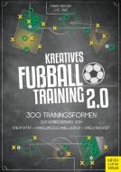 Kreatives Fußballtraining 2.0 di Fabian Seeger, Loic Favé edito da Meyer + Meyer Fachverlag