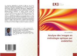 Analyse des images en métrologie optique par ondelettes di Mustapha Bahich edito da Editions universitaires europeennes EUE