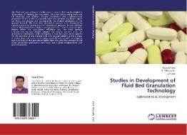 Studies in Development of Fluid Bed Granulation Technology di Tejas B Patel, P. D Bharadia, L. D Patel edito da LAP Lambert Academic Publishing