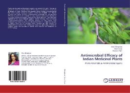 Antimicrobial Efficacy of Indian Medicinal Plants di Ekta Menghani, Mohit Soni, Shakera Khan edito da LAP Lambert Academic Publishing