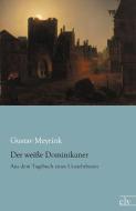 Der weiße Dominikaner di Gustav Meyrink edito da Europäischer Literaturverlag