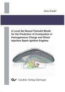 A Level Set Based Flamelet Model for the Prediction of Combustion in Homogeneous Charge and Direct Injection Spark Ignit di Jens Ewald edito da Cuvillier Verlag