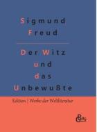 Der Witz und seine Beziehung zum Unbewußten di Sigmund Freud edito da Gröls Verlag