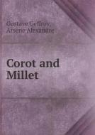 Corot And Millet di Gustave Geffroy, Arsene Alexandre, Charles Holme edito da Book On Demand Ltd.
