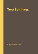 Two Sphinxes di V Kryzhanovskaya edito da Book On Demand Ltd.