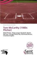 Tom McCarthy (1980s Pitcher) edito da Sent Publishing