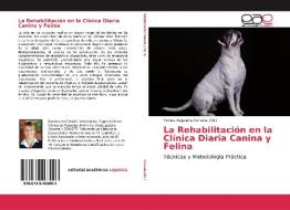 La Rehabilitación en la Clínica Diaria Canina y Felina edito da EAE