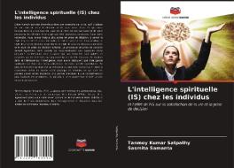 L'intelligence Spirituelle (IS) Chez Les Individus di Satpathy Tanmoy Kumar Satpathy, Samanta Sasmita Samanta edito da KS OmniScriptum Publishing
