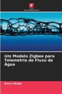 Um Modelo Zigbee para Telemetria de Fluxo de Água di Kirori Mindo edito da EDICOES NOSSO CONHECIMENTO