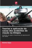 Teorias e aplicação da causa dos acidentes de viação na Etiópia di Belete Ejigu edito da Edições Nosso Conhecimento