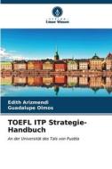 TOEFL ITP Strategie-Handbuch di Edith Arizmendi, Guadalupe Olmos edito da Verlag Unser Wissen