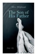 The Son Of His Father (Vol. 1-3) di Mrs. Oliphant edito da E-artnow