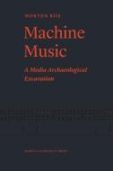 Machine Music di Morten Riis edito da Aarhus University Press
