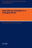 International Arbitration in a Changing World di Albert Van Den Berg edito da Springer