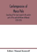 Contemporaries of Marco Polo, consisting of the travel records to the eastern parts of the world of William of Rubruck ( edito da Alpha Editions
