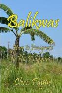 Balikwas: How to Emigrate to the Philippines di Chris Payne edito da Lipa Publishing