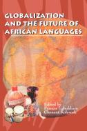 Globalization and the Future of African Languages edito da AFRICAN BOOKS COLLECTIVE