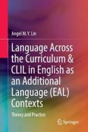 Language Across the Curriculum & CLIL in English as an Additional Language (EAL) Contexts di Angel M. Y. Lin edito da Springer Singapore
