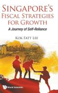 Singapore's Fiscal Strategies for Growth di Kok Fatt Lee edito da WSPC