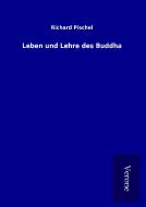 Leben und Lehre des Buddha di Richard Pischel edito da TP Verone Publishing