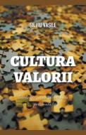 Cultura Valorii di Silviu Vasile edito da Silviu Vasile