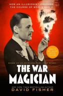 The War Magician: The Man Who Conjured Victory in the Desert di David Fisher edito da BLACKSTONE PUB
