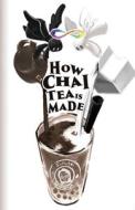 How Chai Tea is Made di Sutichai Savathasuk edito da Sutichai Savathasuk