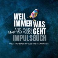 Weil immer was geht - Impulsbuch di Andi Weiss, Martina Weiss edito da SCM Brockhaus, R.