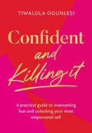 Confident And Killing It di Tiwalola Ogunlesi edito da HarperCollins Publishers
