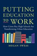 Putting Education to Work di Megan Sweas edito da HarperCollins Publishers Inc