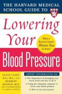 Harvard Medical School Guide to Lowering Your Blood Pressure di Aggie Casey, Herbert Benson edito da McGraw-Hill Education - Europe