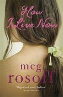 How I Live Now di Meg Rosoff edito da Penguin Books Ltd (UK)