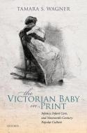The Victorian Baby In Print di Wagner edito da Oup Oxford