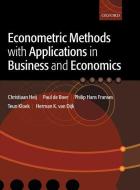 Econometric Methods with Applications in Business and Economics di Christiaan Heij, Paul de Boer, Philip Hans Franses, Teun Kloek, Herman K. van Dijk edito da Oxford University Press