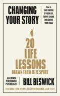 Changing Your Story di Bill Beswick edito da Penguin Books Ltd