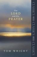 The Lord and His Prayer di Tom Wright edito da SPCK Publishing