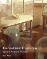 The Sculptural Imagination di Alex Potts edito da Yale University Press