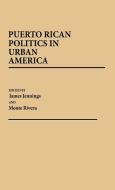 Puerto Rican Politics in Urban America di James Jennings, Monte Rivera edito da Greenwood Press