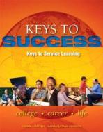 Keys to Success with Student Access Code: Keys to Service Learning: College, Career, Life di Carol Carter, Sarah Lyman Kravits edito da Prentice Hall